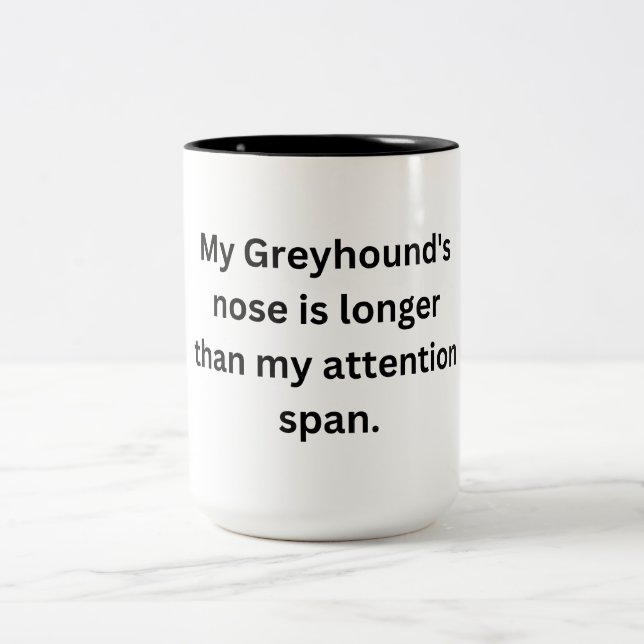  Funny Greyhound Mug - Long Nose, Short Attention (Center)