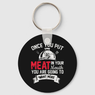 Funny Grilling Once You Put Meat In Mouth Want Mor Key Ring