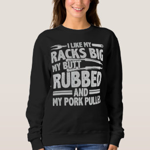 Funny Grilling Pork Rub Smoking BBQ Meat Smoker Sweatshirt