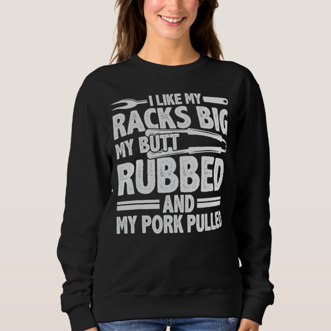 Funny Grilling Pork Rub Smoking BBQ Meat Smoker Sweatshirt (Front)