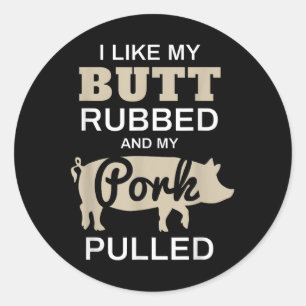 Funny Grilling Shirts - I Like My Butt Rubbed - Bb Classic Round Sticker