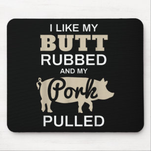 Funny Grilling Shirts - I Like My Butt Rubbed - Bb Mouse Pad