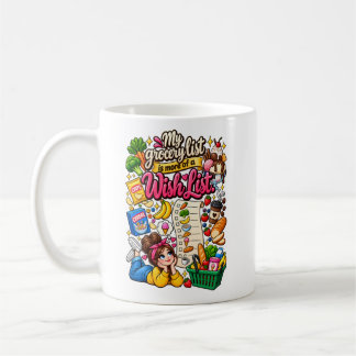 Funny Grocery List Shopping Wish List Quote Coffee Mug