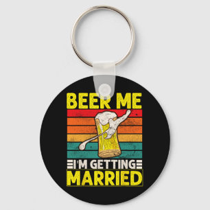 Funny Groom Bachelor Party Beer Me I'm Getting Mar Key Ring