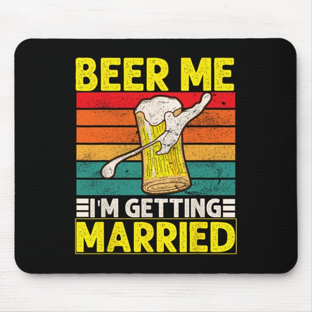 Funny Groom Bachelor Party Beer Me I'm Getting Mar Mouse Pad (Front)