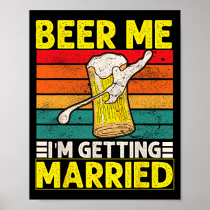 Funny Groom Bachelor Party Beer Me I'm Getting Mar Poster