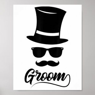Funny Groom Shirt White For Men Hat And Moustache Poster