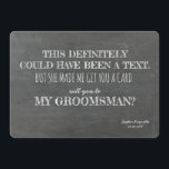 Funny GROOMSMAN Invitation<br><div class="desc">Funny proposal card "THIS definitely could have been a text. But she made me get you a card. Will you be MY GROOMSMAN?"</div>