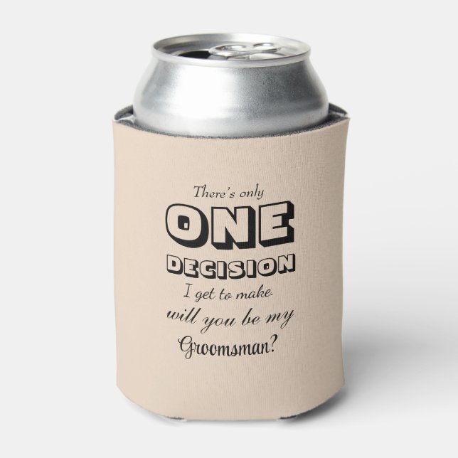 Funny - Groomsman Proposal One Decision Almond Can Cooler (Can Front)