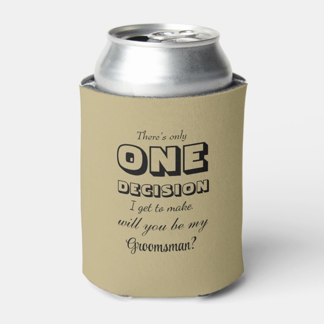 Funny - Groomsman Proposal One Decision Sand Ecru Can Cooler (Can Front)