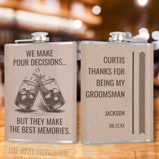 Funny Groomsmen Flask (We make pour decisions but they make the best memories Groomsmen Gift Flask)