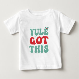 Funny Groovy Christmas Festive Yule Got This Xmas Baby T-Shirt