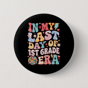 Funny Groovy In My Last Day 1st Grade Era Last Day 6 Cm Round Badge