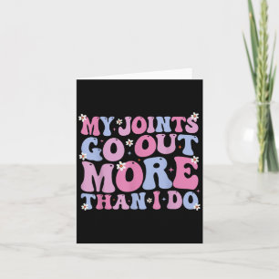 Funny Groovy My Joints Go Out More Than I Do Cool  Card