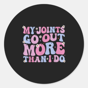 Funny Groovy My Joints Go Out More Than I Do Cool Classic Round Sticker