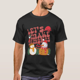 Funny groovy Santa Snowman Lets make memories toge T-Shirt