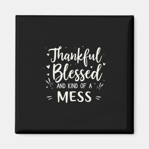 Funny Groovy Thankful Blessed And A Mess Thanksgiv Magnet