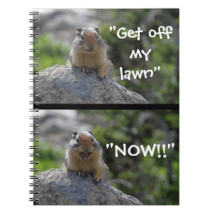 Funny Ground Squirrel Shouting Get Off My Lawn Notebook