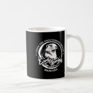 Funny Groundhog Day Design - Hoping For Early Spri Coffee Mug