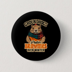 Funny Groundhog Day Groundhogs Prefer Brownies Ove 6 Cm Round Badge