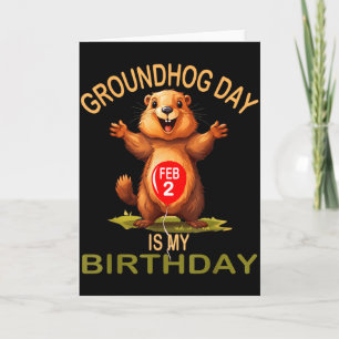 Funny Groundhog Day Is My Birthday, Cute Groundhog Card
