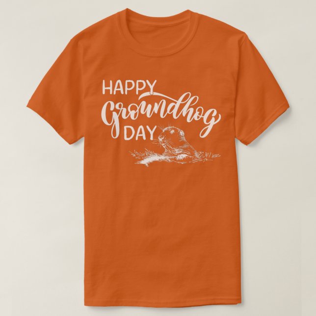 Funny Groundhog Day Is My Birthday, Happy groundho T-Shirt (Design Front)