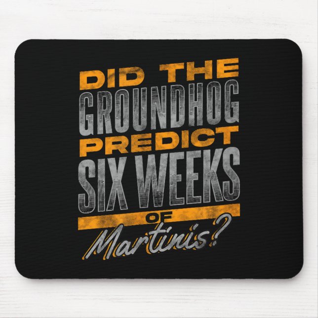 Funny Groundhog Day Martini Prediction Design  Mouse Pad (Front)