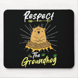 Funny Groundhog Day Quote Respect The Groundhog _1 Mouse Pad