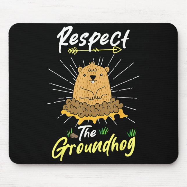 Funny Groundhog Day Quote Respect The Groundhog _1 Mouse Pad (Front)