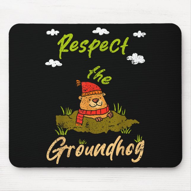 Funny Groundhog Day Quote Respect The Groundhog  Mouse Pad (Front)