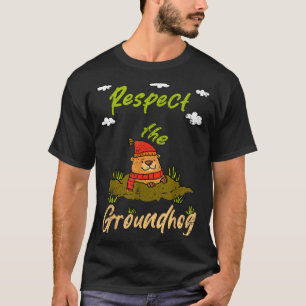 Funny Groundhog Day Quote Respect The Groundhog T-Shirt