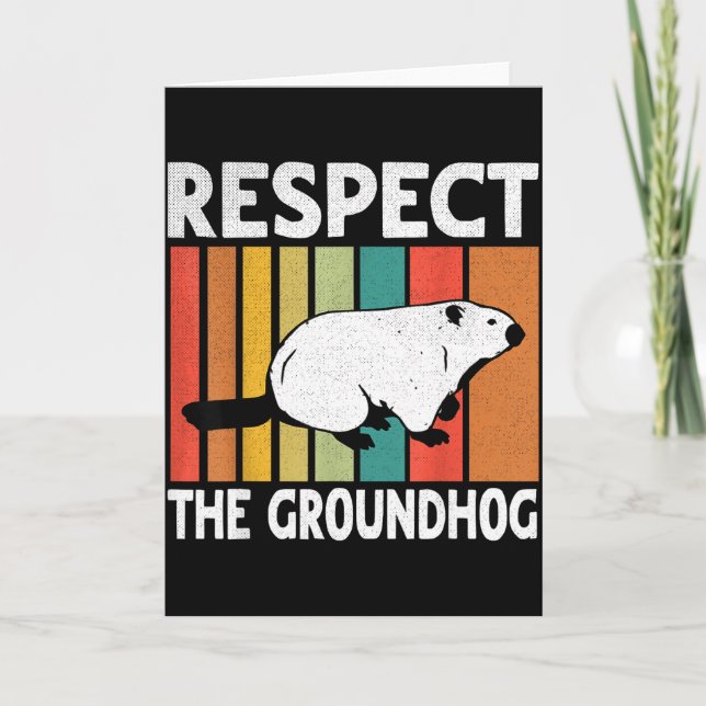 Funny Groundhog Day Respect The Groundhog  Card (Front)