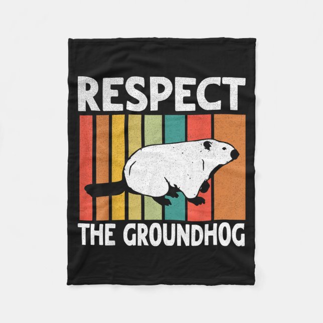 Funny Groundhog Day Respect The Groundhog  Fleece Blanket (Front)