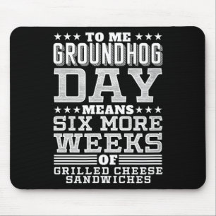 Funny Groundhog Day Sandwich Design Six More Weeks Mouse Pad