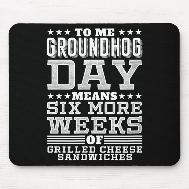 Funny Groundhog Day Sandwich Design Six More Weeks Mouse Pad (Front)