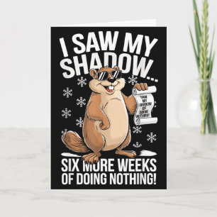 Funny Groundhog Day Six More Weeks Of Doing Nothin Card