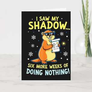 Funny Groundhog Day Six More Weeks Of Doing Nothin Card