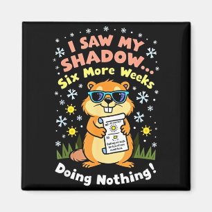 Funny Groundhog Day Six More Weeks Of Doing Nothin Magnet