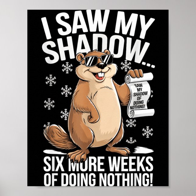 Funny Groundhog Day Six More Weeks Of Doing Nothin Poster (Front)