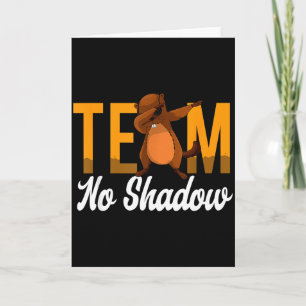 Funny Groundhog Day Team No Shadow Dabbing Animal Card