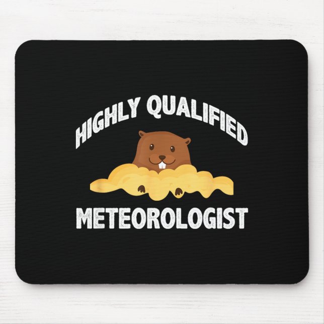 Funny Groundhog Highly Qualified Meteorologist Gro Mouse Pad (Front)