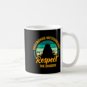 Funny Groundhog Meteorology Respect The Shadow Ret Coffee Mug
