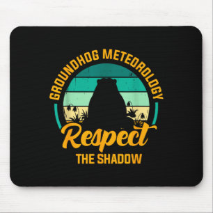 Funny Groundhog Meteorology Respect The Shadow Ret Mouse Pad
