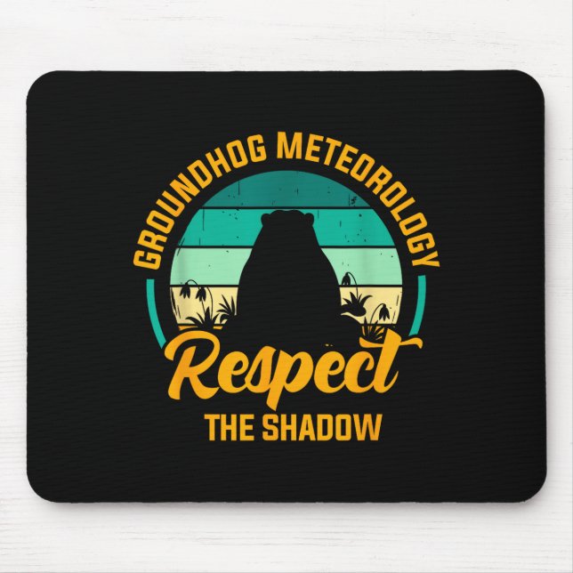 Funny Groundhog Meteorology Respect The Shadow Ret Mouse Pad (Front)