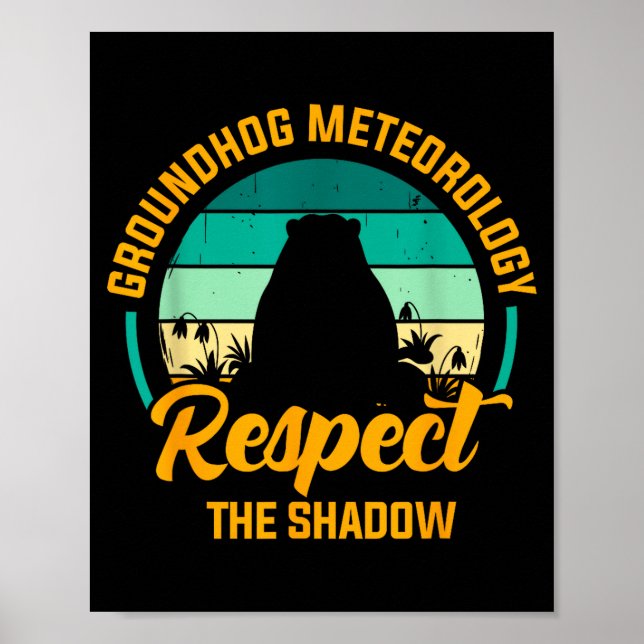 Funny Groundhog Meteorology Respect The Shadow Ret Poster (Front)