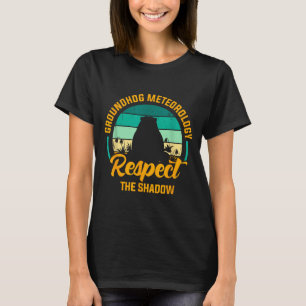 Funny Groundhog Meteorology Respect The Shadow Ret T-Shirt