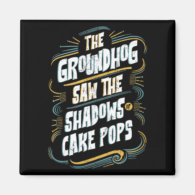 Funny Groundhog Shadow Humor - Shadows Of Cake Pop Magnet (Front)
