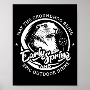 Funny Groundhogs Day Early Spring For Outdoor Pick Poster