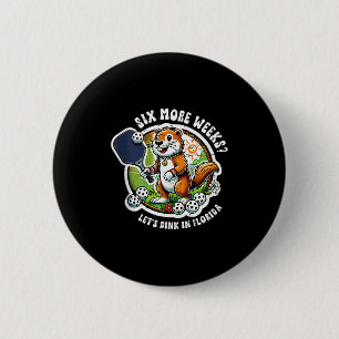 Funny Groundhogs Day Florida Snowbird Pickleball T 6 Cm Round Badge