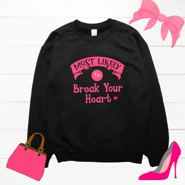 Funny Group Bachelorette  Most Likely Break Heart  Sweatshirt (Creator Uploaded)